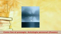 Download  Como fue el presagio Antología personal Poesia  Read Online