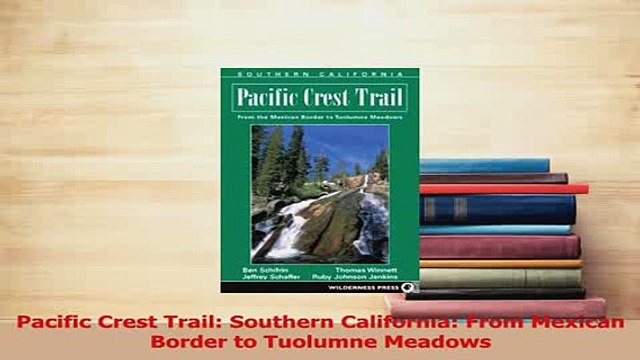 Download Pacific Crest Trail Southern California From Mexican Border to Tuolumne Meadows PDF Free