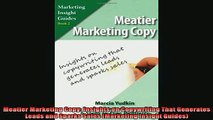 READ book  Meatier Marketing Copy Insights on Copywriting That Generates Leads and Sparks Sales Online Free