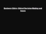 Read Business Ethics: Ethical Decision Making and Cases Ebook Free