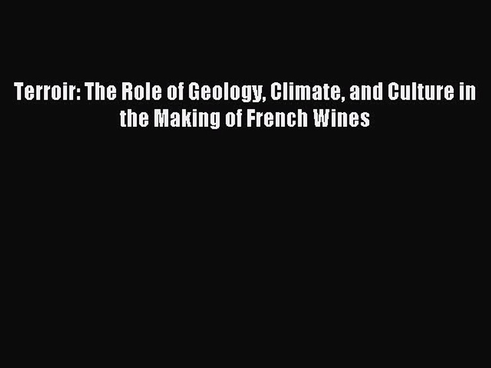Read Terroir: The Role of Geology Climate and Culture in the Making of French Wines Ebook Free