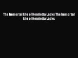 Download The Immortal Life of Henrietta Lacks The Immortal Life of Henrietta Lacks Free Books