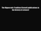 PDF The Hippocratic Tradition (Cornell publications in the history of science)  Read Online