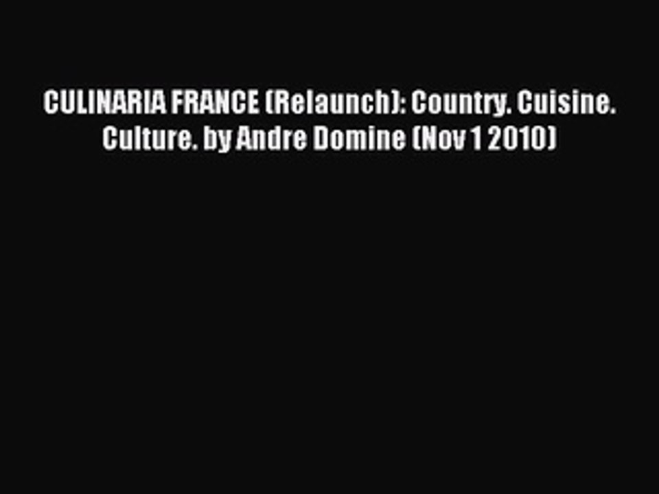 Read CULINARIA FRANCE (Relaunch): Country. Cuisine. Culture. by Andre Domine (Nov 1 2010) Ebook