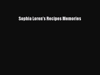 Read Sophia Loren's Recipes Memories PDF Online