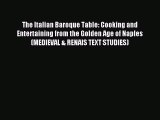 Download The Italian Baroque Table: Cooking and Entertaining from the Golden Age of Naples