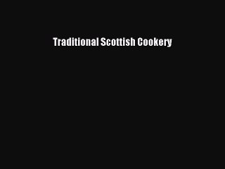 Read Traditional Scottish Cookery Ebook Free