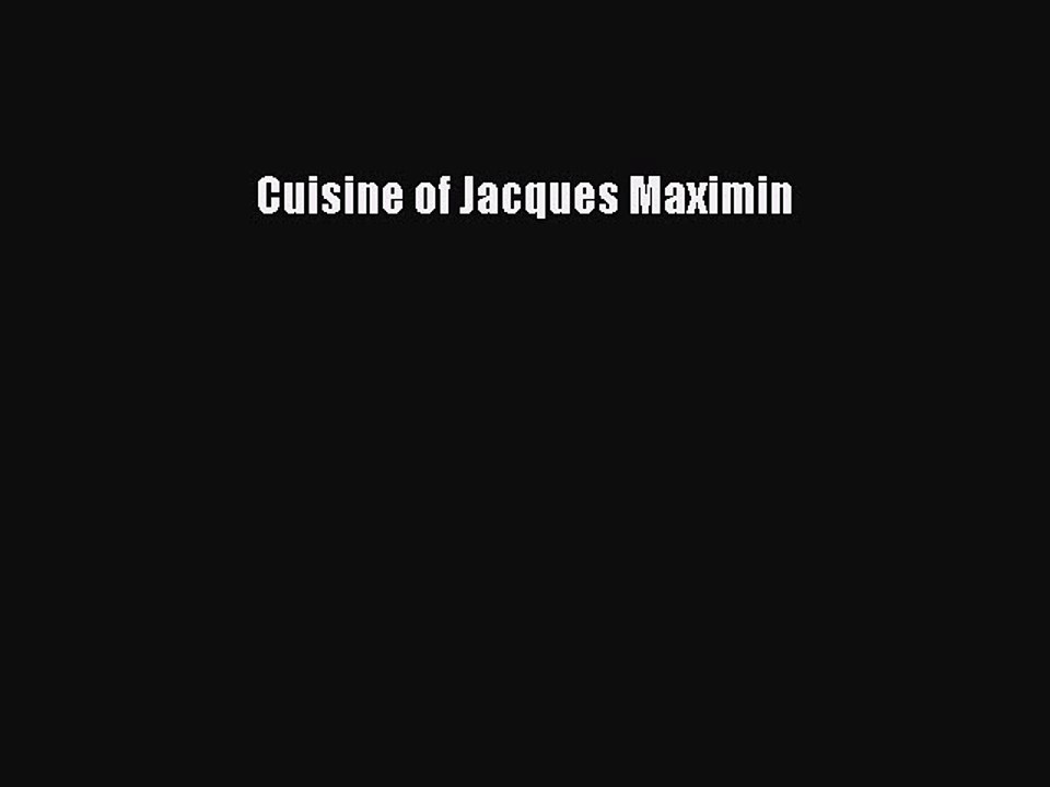 Read Cuisine of Jacques Maximin PDF Online