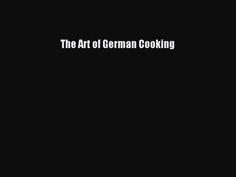 Read The Art of German Cooking Ebook Free