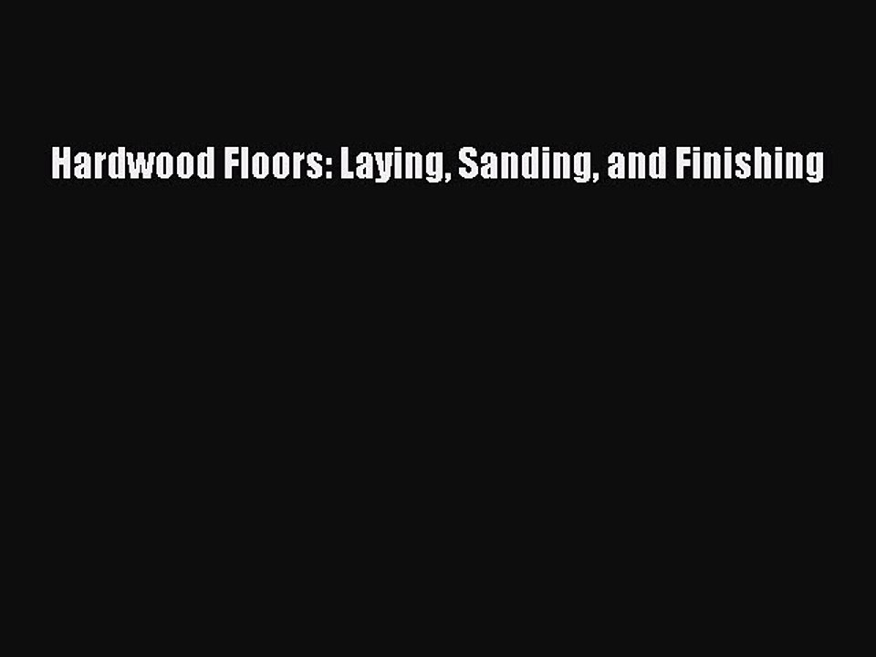 [Download PDF] Hardwood Floors: Laying Sanding and Finishing PDF Online