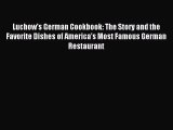 Read Luchow's German Cookbook: The Story and the Favorite Dishes of America's Most Famous German