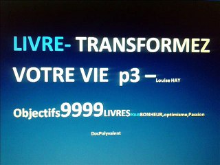TRANSFORMEZ VOTRE VIE LIVRE-EXTRAIT-p3 I OBJECTIF 9999 LIVRES optimistes ..