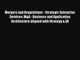 Read Mergers and Acquisitions - Strategic Enterprise Services: M&A - Business and Application