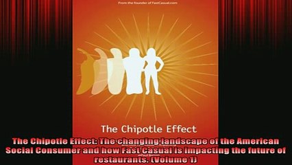 READ book  The Chipotle Effect The changing landscape of the American Social Consumer and how Fast Full EBook