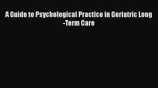 Read A Guide to Psychological Practice in Geriatric Long-Term Care Ebook Free