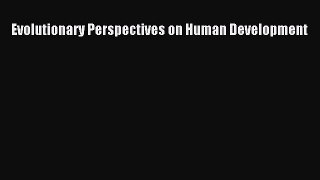Read Evolutionary Perspectives on Human Development Ebook Free