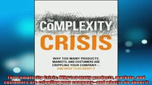 READ book  The Complexity Crisis Why too many products markets and customers are crippling your Free Online