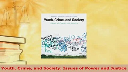 Download  Youth Crime and Society Issues of Power and Justice  Read Online
