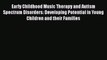 [PDF] Early Childhood Music Therapy and Autism Spectrum Disorders: Developing Potential in