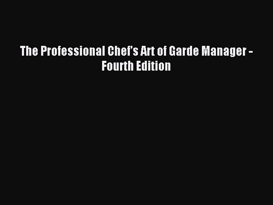 Read The Professional Chef's Art of Garde Manager - Fourth Edition Ebook Free