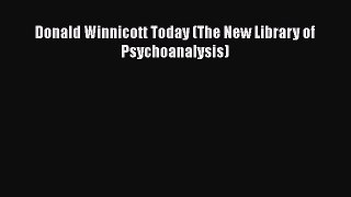 Read Donald Winnicott Today (The New Library of Psychoanalysis) Ebook Free