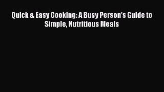 Read Quick & Easy Cooking: A Busy Person's Guide to Simple Nutritious Meals Ebook Free