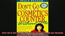 FREE EBOOK ONLINE  Dont Go to the Cosmetics Counter Without Me An EyeOpening Guide to BrandName Cosmetics Full Free