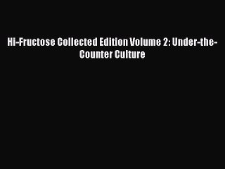 [Download PDF] Hi-Fructose Collected Edition Volume 2: Under-the-Counter Culture PDF Free