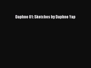 [Download PDF] Daphne 01: Sketches by Daphne Yap Ebook Free