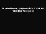 Read European Monetary Integration: Past Present and Future (Elgar Monographs) Ebook Free