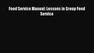 Read Food Service Manual: Lessons in Group Food Service Ebook Free