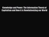 Read Knowledge and Power: The Information Theory of Capitalism and How it is Revolutionizing