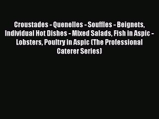 Download Croustades - Quenelles - Souffles - Beignets Individual Hot Dishes - Mixed Salads