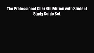 Read The Professional Chef 8th Edition with Student Study Guide Set Ebook Free
