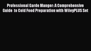 Read Professional Garde Manger: A Comprehensive Guide  to Cold Food Preparation with WileyPLUS