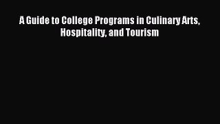 Read A Guide to College Programs in Culinary Arts Hospitality and Tourism Ebook Free