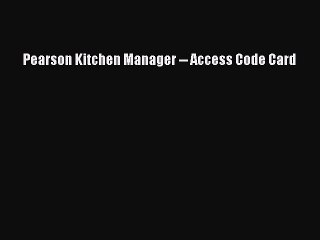 Download Pearson Kitchen Manager -- Access Code Card PDF Online