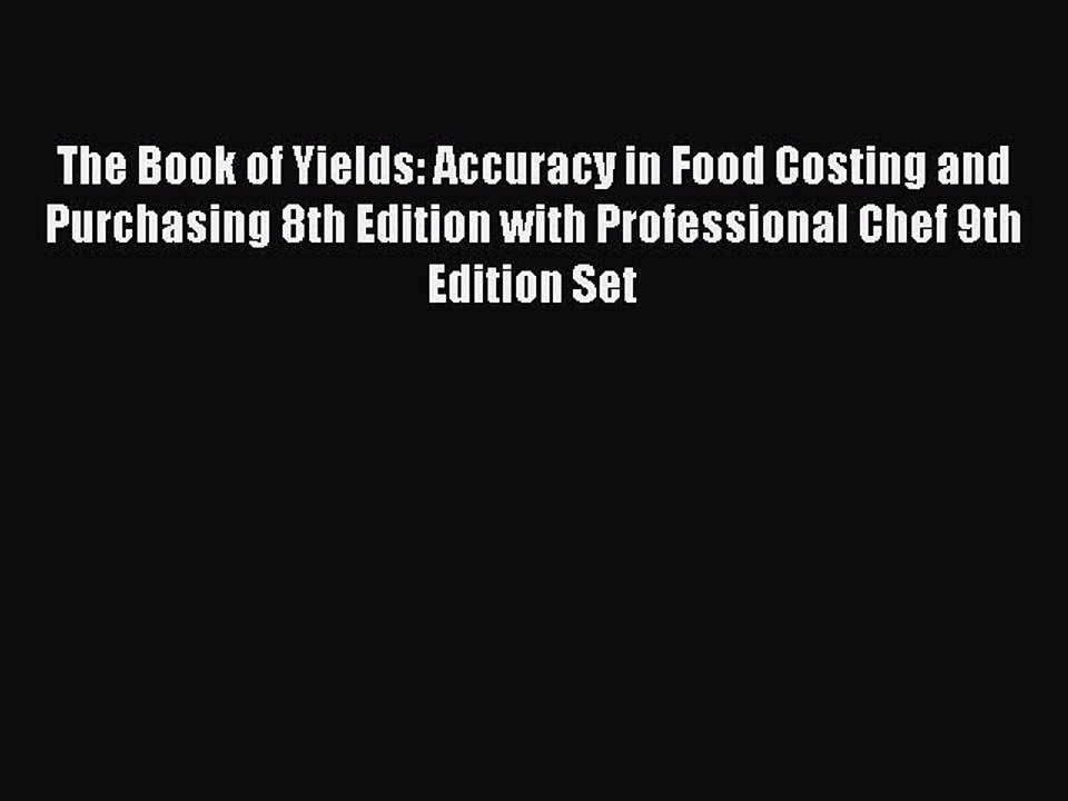 Read The Book of Yields: Accuracy in Food Costing and Purchasing 8th Edition with Professional