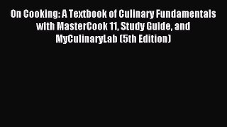 Read On Cooking: A Textbook of Culinary Fundamentals with MasterCook 11 Study Guide and MyCulinaryLab