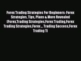 Read Forex Trading Strategies For Beginners: Forex Strategies Tips Plans & More Revealed (ForexTrading