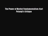 Read The Power of Market Fundamentalism: Karl Polanyi's Critique Ebook Free