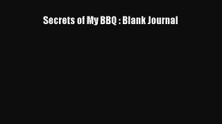 Read Secrets of My BBQ : Blank Journal Ebook Free