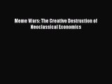 Download Meme Wars: The Creative Destruction of Neoclassical Economics Ebook Free