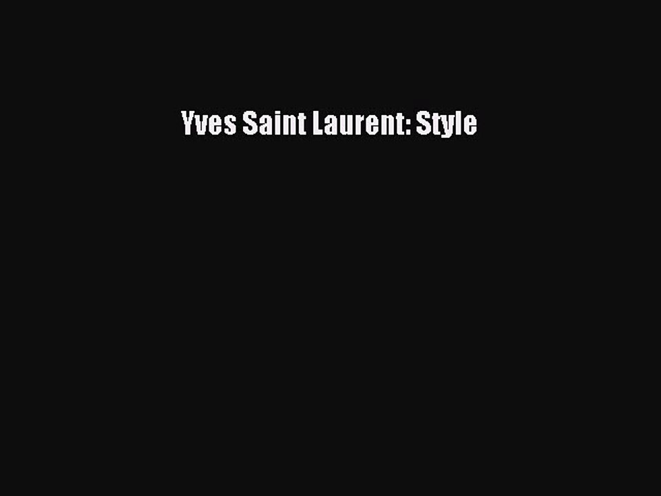 [Download PDF] Yves Saint Laurent: Style Ebook Free