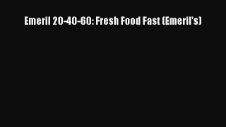 Read Emeril 20-40-60: Fresh Food Fast (Emeril's) Ebook Free