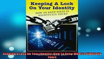 EBOOK ONLINE  Keeping A Lock On Your Identity How To Keep What Is Rightfully Yours  BOOK ONLINE