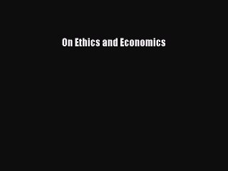 Read On Ethics and Economics Ebook Free