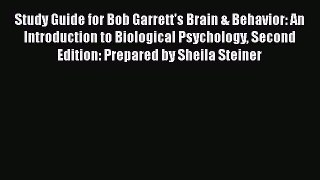 Read Study Guide for Bob Garrett's Brain & Behavior: An Introduction to Biological Psychology