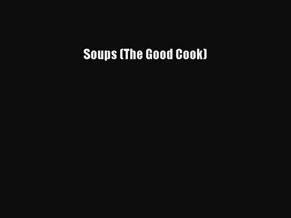 Read Soups (The Good Cook) Ebook Free
