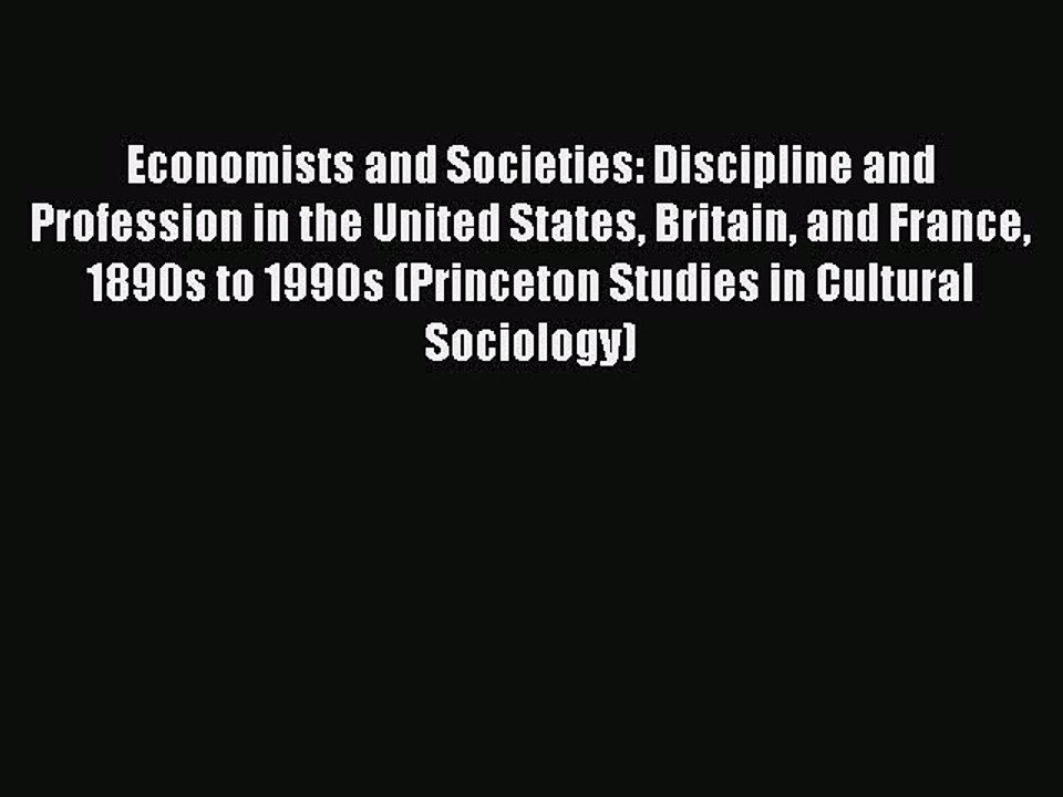 Read Economists and Societies: Discipline and Profession in the United States Britain and France
